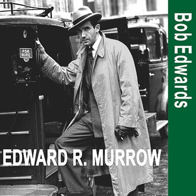 Cover for Edward R. Murrow and the Birth of Broadcast Journalism Lib/E