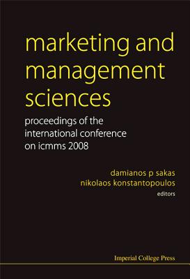 Marketing and Management Sciences - Proceedings of the International Conference on Icmms 2008 By Damianos P. Sakas (Editor), Nikolaos Konstantopoulos (Editor) Cover Image