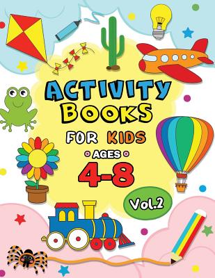 Activity Books for Kids Ages 4-8 Vol,2: Easy and Fun Workbook for Boys and Girls Cover Image