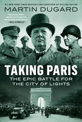 Taking Paris: The Epic Battle for the City of Lights By Martin Dugard Cover Image