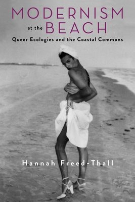 Modernism at the Beach: Queer Ecologies and the Coastal Commons (Modernist Latitudes) Cover Image