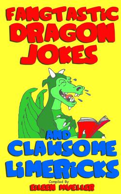 Fangtastic Dragon Jokes and Clawsome Limericks (Box Set): Hilarious Dragon-filled Fun (Best Kids Jokes #3)
