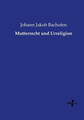 Mutterrecht und Urreligion Cover Image