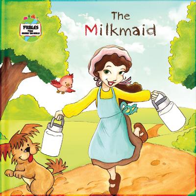 The Milkmaid: A Fable from Around the World (Fables from Around the World) By Ronan Keane (Editor) Cover Image