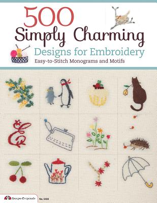 500 Simply Charming Designs for Embroidery: Easy-To-Stitch Monograms and Motifs (Design Originals #5430) By E & G Creates Co Ltd Cover Image