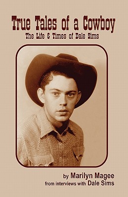 True Tales of a Cowboy: The Life & Times of Dale Sims Cover Image
