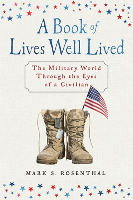 A Book of Lives Well Lived: The Military World through the Eyes of a Civilian Cover Image