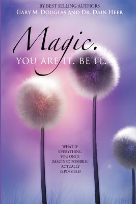 Magic. You Are It. Be It. By Dain Heer, Gary M. Douglas Cover Image