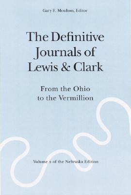 The Definitive Journals of Lewis and Clark, Vol 2: From the Ohio to the Vermillion