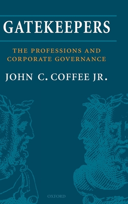Gatekeepers: The Professions and Corporate Governance (Clarendon Lectures in Management Studies) Cover Image