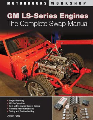 GM LS-Series Engines: The Complete Swap Manual (Motorbooks Workshop) By Joseph Potak Cover Image