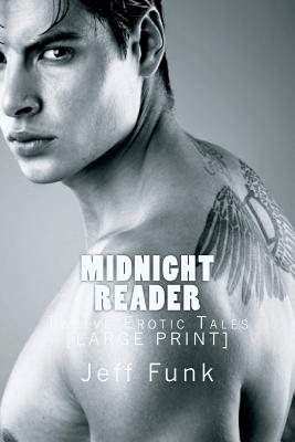 Midnight Reader: Twelve Erotic Tales [LARGE PRINT] By Jeff Funk Cover Image