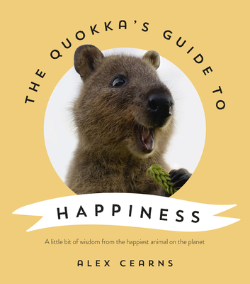 The Quokka's Guide to Happiness By Alex Cearns Cover Image