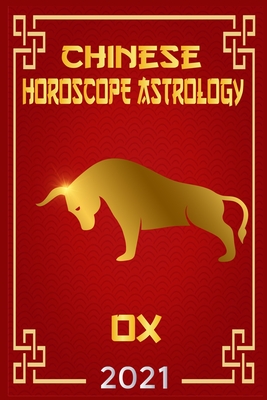Chinese Horoscope & Astrology 2021: Fortune and Personality for Year of the Ox 2021 By Zhouyi Feng Shui Cover Image