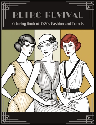 Retro Revival: Coloring Book of 1920s Fashion and Trends By Nona Adele Cover Image