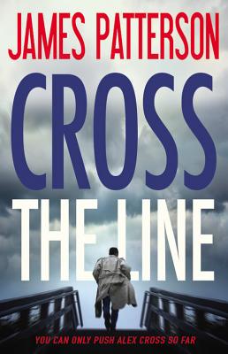 Cross the Line (An Alex Cross Thriller #22) By James Patterson Cover Image