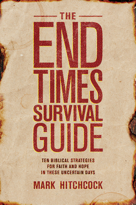 The End Times Survival Guide: Ten Biblical Strategies for Faith and Hope in  These Uncertain Days (Paperback) | Face in a Book