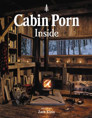 Lake Cabin Porn - Cabin Porn: Inside (Hardcover) | The Book Table