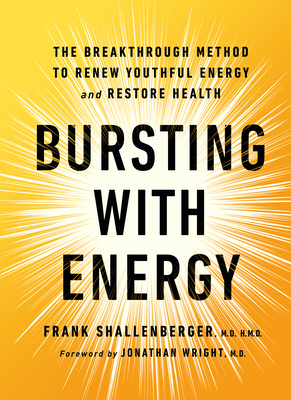Bursting with Energy: The Breakthrough Method to Renew Youthful Energy and Restore Health, 2nd Edition Cover Image