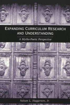 Expanding Curriculum Research and Understanding: A Mytho-Poetic Perspective (Counterpoints #115) Cover Image
