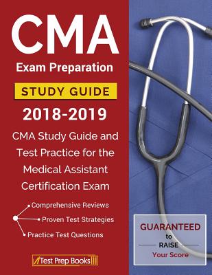 CMA Exam Preparation Study Guide 2018-2019: CMA Study Guide and Test Practice for the Medical Assistant Certification Exam By Test Prep Books Cover Image