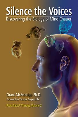 Silence the Voices: Discovering the Biology of Mind Chatter (Peak States Therapy #2) Cover Image