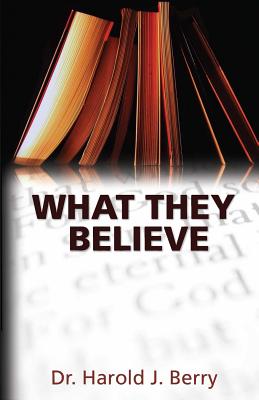 What They Believe By Harold J. Berry Cover Image