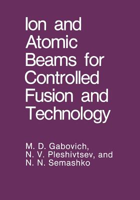 Ion and Atomic Beams for Controlled Fusion and Technology Cover Image