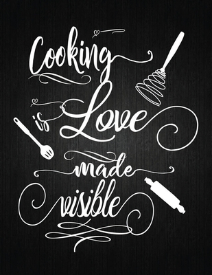Cooking Love Made Visible: Recipe Notebook to Write In Favorite Recipes - Best Gift for your MOM - Cookbook For Writing Recipes - Recipes and Not Cover Image