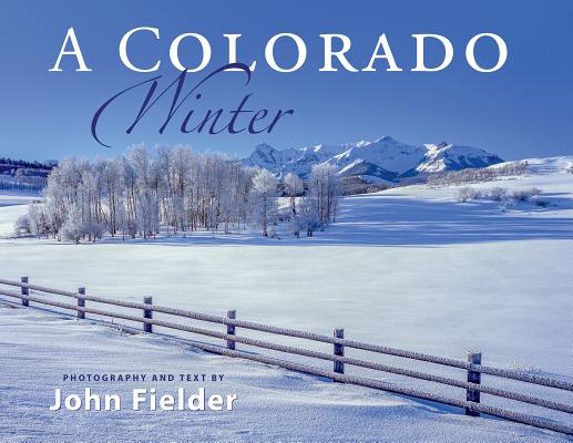 A Colorado Winter By John Fielder (Photographer) Cover Image