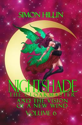 Nightshade the Cloakmaster and the Vision of a New Wind, Volume 6 (Nightshade the Cloakmaster: Vision of a New Wind #6)