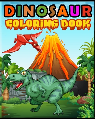 Dinosaur Coloring Book for 5 Year Old: Fantastic 50 Dinosaur Coloring Pages  For Boys, Girls, Toddlers, Preschoolers, Kids 3-8, 6-8 (Dinosaur Books)  (Paperback)