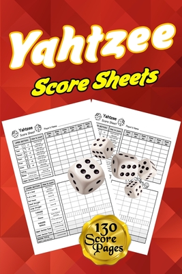 Yahtzee Score Sheets: 130 Pads for Scorekeeping - Yahtzee Score Pads Yahtzee Score Cards with Size 6 x 9 inches (The Yahtzee Score Books) Cover Image