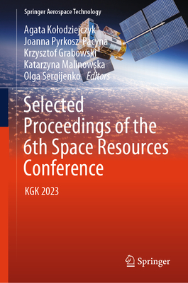 Selected Proceedings of the 6th Space Resources Conference: Kgk 2023 (Springer Aerospace Technology)