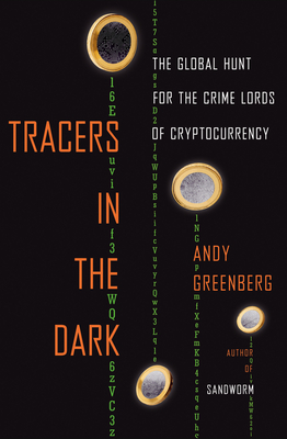 Tracers in the Dark: The Global Hunt for the Crime Lords of Cryptocurrency Cover Image