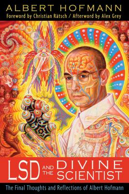 LSD and the Divine Scientist: The Final Thoughts and Reflections of Albert Hofmann Cover Image
