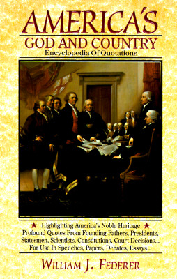 America's God and Country Encyclopedia of Quotations By William J. Federer Cover Image