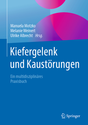 Kiefergelenk Und Kaustörungen: Ein Multidisziplinäres Praxisbuch Cover Image