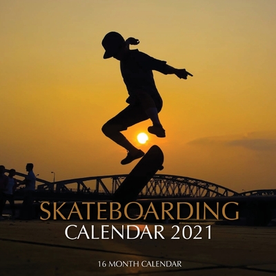Skateboarding Calendar 2021: 16 Month Calendar