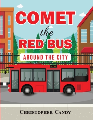Comet the Red Bus: Around the City By Christopher Candy Cover Image