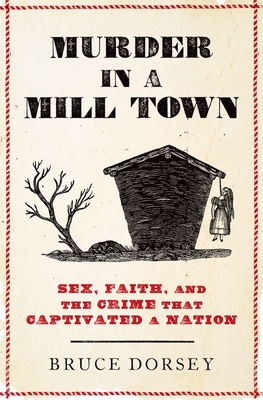 Murder in a Mill Town Sex Faith and the Crime That Captivated a  