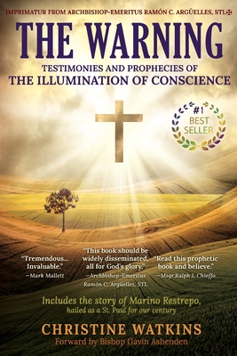 The Warning: Testimonies and Prophecies of the Illumination of Conscience By Christine Watkins, Bishop Gavin Ashenden (Foreword by) Cover Image
