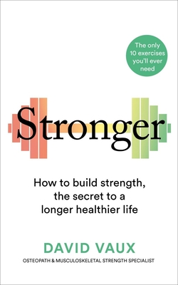 Stronger: How to build strength: the secret to a longer healthier life Cover Image