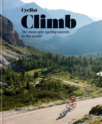 Cyclist - Climb: The most epic cycling ascents in the world By Cyclist Magazine Cover Image