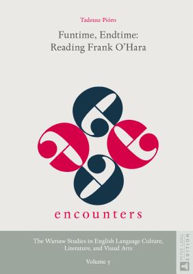 Funtime, Endtime: Reading Frank O'Hara (Encounters. the Warsaw Studies in English Language Culture #5) Cover Image