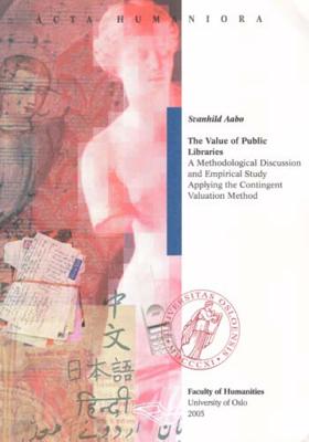 The Value of Public Libraries: A Methodological Discussion and Empirical Study Applying the Contingent Valuation Method (Acta Humaniora) Cover Image
