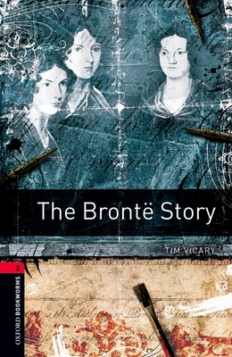 Oxford Bookworms Library: The Brontë Story: Level 3: 1000-Word Vocabulary (Oxford Bookworms Library: Stage 3)
