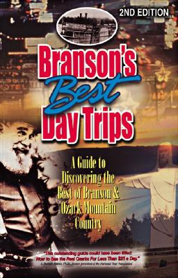 Branson's Best Day Trips: A Guide to Discovering the Best of Branson and Ozark Mountain Country By Carol Shaffer Cover Image