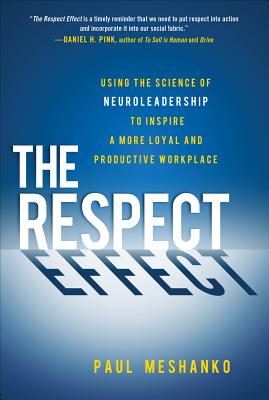 The Respect Effect: Using the Science of Neuroleadership to Inspire a More Loyal and Productive Workplace Cover Image