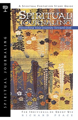Spiritual Journaling: Recording Your Journey Toward God (Spiritual Formation)